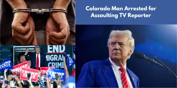 Colorado Man Arrested for Assaulting TV Reporter